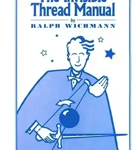 The Invisible Thread Manual by Ralph Wichmann -Magic tricks - United States